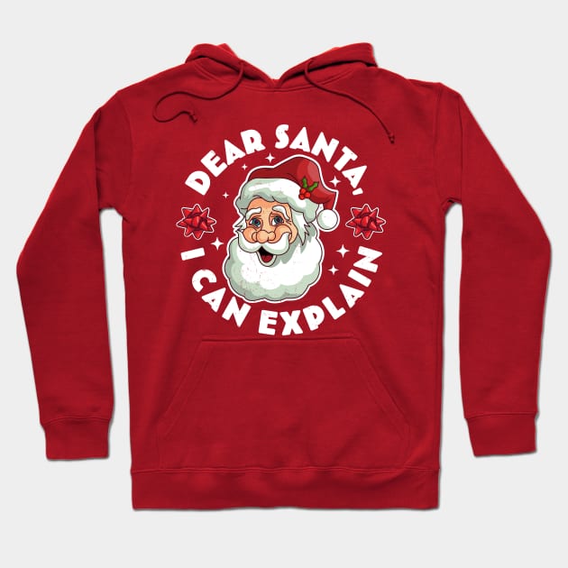 Dear Santa I Can Explain - Santa Claus Xmas Ugly Christmas Hoodie by OrangeMonkeyArt